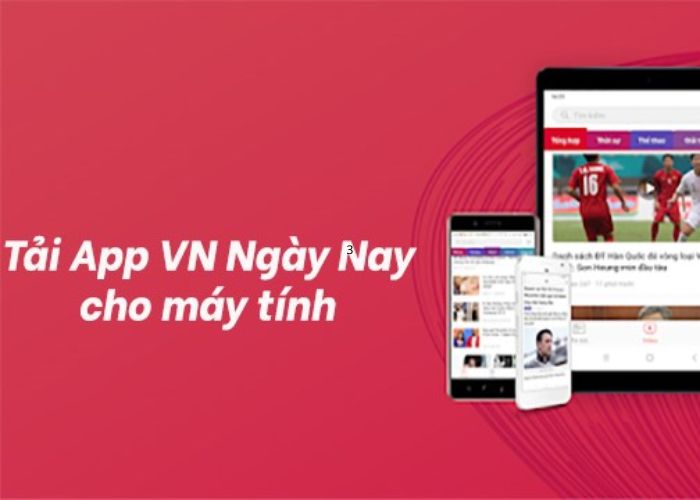 Hướng dẫn cách tải ứng dụng VN Ngày nay chi tiết nhất năm 2022